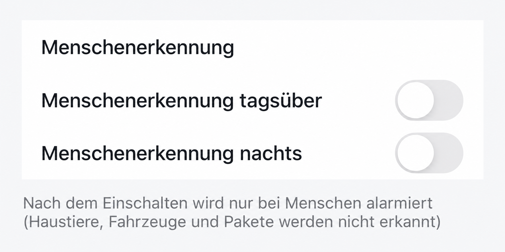 Menschenerkennung tagsüber und nachts: beide Schalter ausgeschaltet.